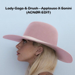 Lady Gaga & Drush - Applause X Sonini (ACNØR EDIT)