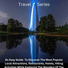 get [PDF] Download Saint Louis Missouri, Travel Series: An Easy Guide To The Most Popular Local