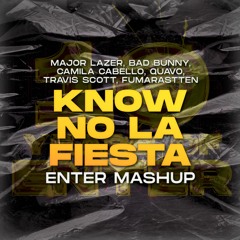 Know No La Fiesta (ENTER Mashup)