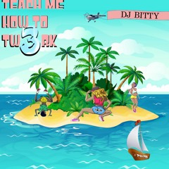 DJ Bitty - Teach Me How To Twerk Vol. 3