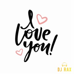 DJ Rax - I Love U (feat. Taylor Gasy) - FREE DOWNLOAD