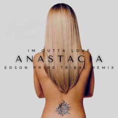 Anastacia - I'm Outta Love (Edson Pride Tribal Remix)