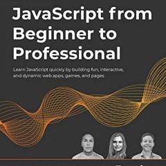 ( yZKn ) JavaScript from Beginner to Professional: Learn JavaScript quickly by building fun, interac
