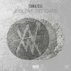 Tomazeli - Violent Delights (Original Mix) FREE DOWNLOAD