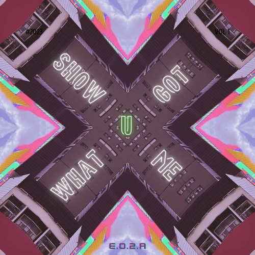 SHOW ME WHAT U GOT
