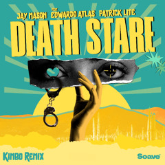 Jay Mason & Patrick Lite - Death Stare (Kimbo Remix) (feat. Edwardo Atlas)
