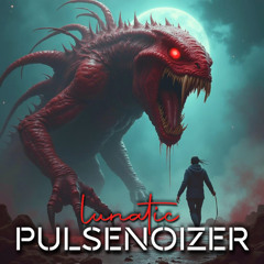 Pulsenoizer - Lunatic