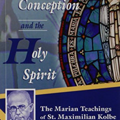 [DOWNLOAD] EBOOK 📬 Immaculate Conception and the Holy Spirit: The Marian Teaching of