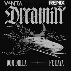 Dom Dolla (feat. Daya) - Dreamin (V4NTA Remix)