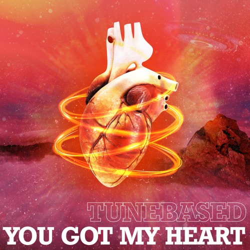 Stream YOU GOT MY HEART (RADIO EDIT) by TUNEBASED | Listen online for free  on SoundCloud