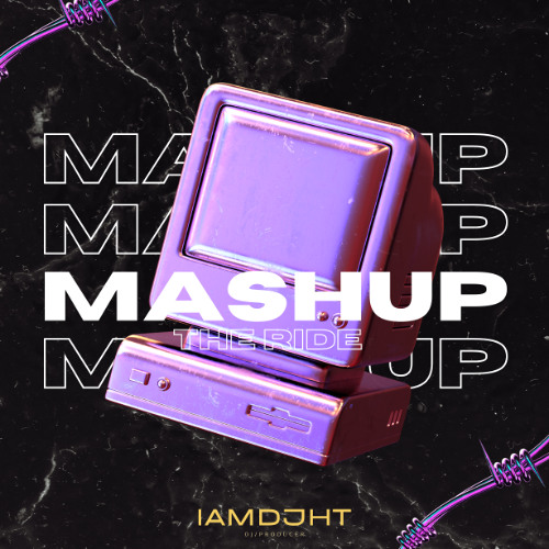 Mashup The Ride (The IAMDJHT Edit)