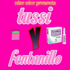 Nize nice - tussi y fentanillo