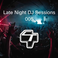 Late Night DJ Sessions 005 by CTDJ