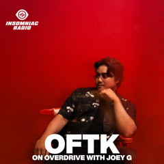 Overdrive with Joey G 006: OFTK
