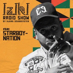 Djuma Soundsystem Presents Iziki Show 060 Guest Starboy Nation