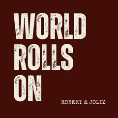 World Rolls On (with Joliz)