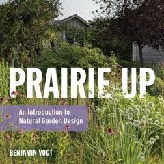(Download PDF/Epub) Prairie Up: An Introduction to Natural Garden Design - Benjamin Vogt