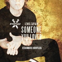 Lewis Capaldi - Someone you loved ( Exxomuss Bootleg )