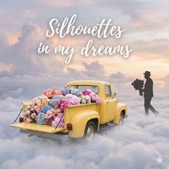 Silhouettes in my Dreams