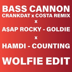 Bass Cannon (Crankdat x Costa Remix) x ASAP Rocky - Goldie x Counting (Wolfie Edit) [FREE DOWNLOAD]