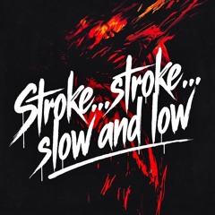 Stroke… stroke… slow and low   (Extend)