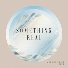 Something Real
