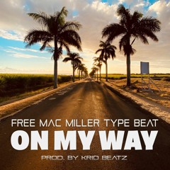 Free* Mac Miller Type Beat - On my way