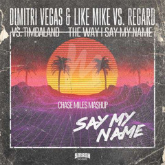 The Way I Say My Name (Chase Miles Mashup)