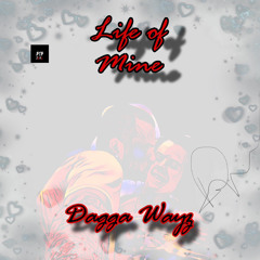 Life of Mine (Prod. Dagga)