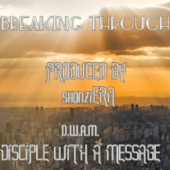 Breaking Through Produced By ShonziERA