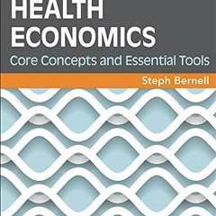 [Get] EPUB KINDLE PDF EBOOK Health Economics: Core Concepts and Essential Tools (Gate