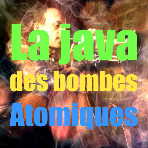 La java des bombes atomiques
