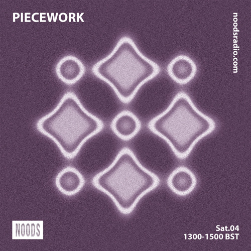 Piecework w/ Lacksley Saunters: 1st August '20 on Noods Radio