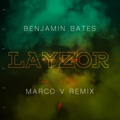 Benjamin Bates - Layzor (Marco V Remix)