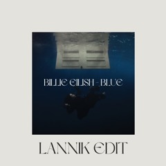 Billie Eilish - Blue (LANNIK EDIT)