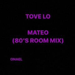 Tove*Lo - "Mateo (80s Room Mix)"