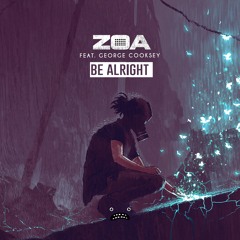 ZOA & George Cooksey – Be Alright [Bass Rebels]