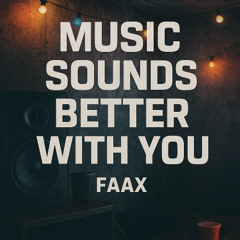 Music Sounds Better With You