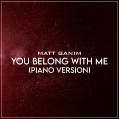 You Belong With Me (Piano Version) - Matt Ganim