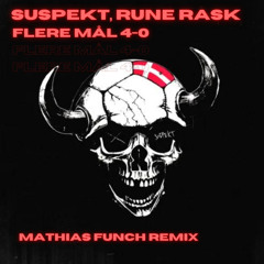 Suspekt, Rune Rask - FLERE MÅL 4-0 (Mathias Funch Remix)