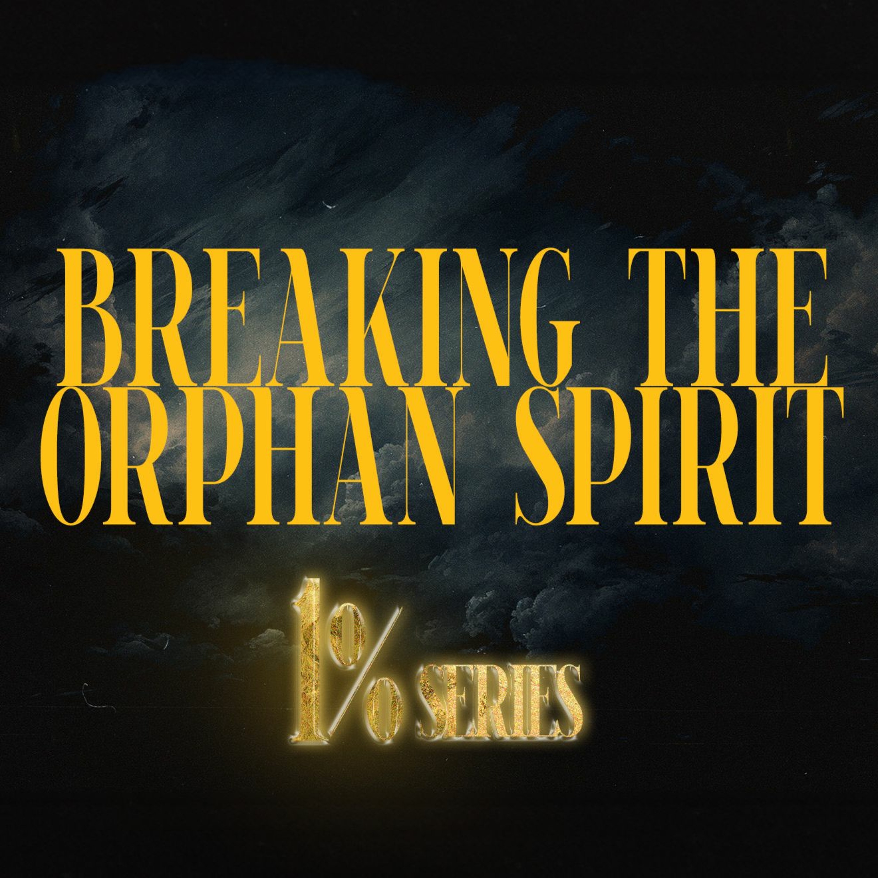 Breaking the Orphan Spirit | 1% Series | David Bendett episode artwork