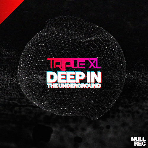 TripleXL - Deep In The Underground | Makina, Bouncy, Vocal | Null Records