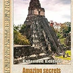 GET [PDF EBOOK EPUB KINDLE] Amazing Secrets of the Ancient World (Extended edition):