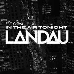 FREE DOWNLOAD: Phil Collins - In The Air Tonight [Landau Edit]