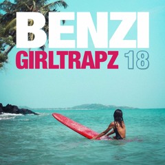 BENZI | GIRL TRAPZ | Volume Eighteen