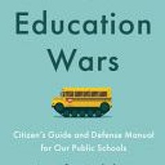 (PDF Download) The Education Wars: A Citizen’s Guide and Defense Manual - Jennifer Berkshire