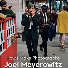 Access EPUB 💕 Joel Meyerowitz: How I Make Photographs by  Joel Meyerowitz EPUB KINDL