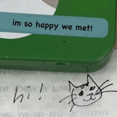 im so happy we met!