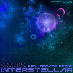Manik (NZ) - Interstellar (High Dosage Remix)