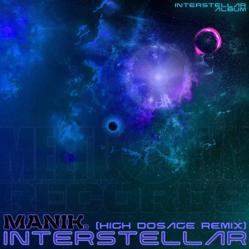 Manik (NZ) - Interstellar (High Dosage Remix)